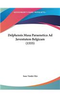 Delphensis Musa Paraenetica Ad Juventutem Belgicam (1555)