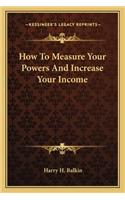 How To Measure Your Powers And Increase Your Income