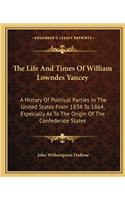 The Life And Times Of William Lowndes Yancey