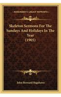 Skeleton Sermons for the Sundays and Holidays in the Year (1905)