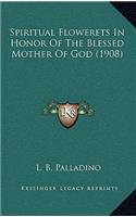 Spiritual Flowerets in Honor of the Blessed Mother of God (1908)