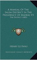 A Manual of the Salem District in the Presidency of Madras V1: The District (1883)