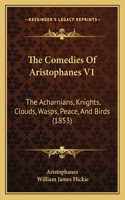 Comedies of Aristophanes V1: The Acharnians, Knights, Clouds, Wasps, Peace, and Birds (1853)