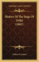 History Of The Siege Of Delhi (1861)