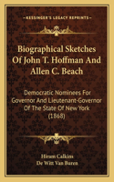 Biographical Sketches Of John T. Hoffman And Allen C. Beach