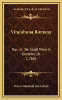 Vindobona Romana: Das Ist Die Stadt Wien In Desterreich (1766)