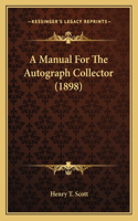 A Manual For The Autograph Collector (1898)