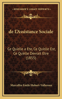 de L'Assistance Sociale: Ce Qu'elle a Ete, Ce Qu'elle Est, Ce Qu'elle Devrait Etre (1855)