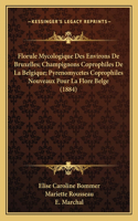 Florule Mycologique Des Environs De Bruxelles; Champignons Coprophiles De La Belgique; Pyrenomycetes Coprophiles Nouveaux Pour La Flore Belge (1884)