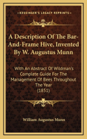 A Description Of The Bar-And-Frame Hive, Invented By W. Augustus Munn