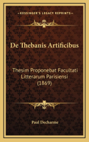 De Thebanis Artificibus: Thesim Proponebat Facultati Litterarum Parisiensi (1869)
