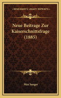 Neue Beitrage Zur Kaiserschnittsfrage (1885)