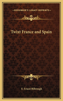 Twixt France and Spain