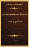 Aunt Rosamond's Historical Enigmas