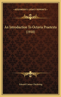 An Introduction To Octavia Praetexta (1910)