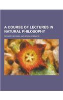 A Course of Lectures in Natural Philosophy: (English)