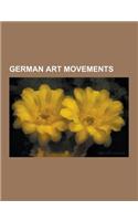 German Art Movements: Bauhaus, Herbert Bayer, Walter Gropius, Wassily Kandinsky, Paul Klee, Lyonel Feininger, Ludwig Mies Van Der Rohe, Harr