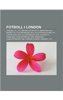 Fotboll I London: Arsenal FC, Tottenham Hotspur FC, Emirates Cup, Barnet FC, Fa-Cupfinalen 1970, Fa-Cupfinalen 1965, Fa-Cupfinalen 1973(Swedish)