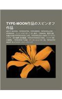 Type-Moon Zuo P Nnosupin'ofu Zuo P N: Melty Blood, Fate-Extra, Fate-Zero, Fate-Hollow Ataraxia, Feito-Taig Koroshiamu, Canaan, G Yue Shi Ye(Japanese)