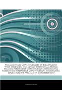 Articles on Parliamentary Constituencies in Birmingham, West Midlands, Including: Birmingham Hodge Hill (UK Parliament Constituency), Birmingham Yardley (UK Parliament Constituency), Birmingham Edgbaston (UK Parliament Constituenc(English)