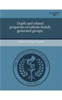 Depth and Related Properties of Infinite Finitely Generated Groups