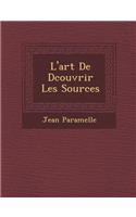 L'Art de D Couvrir Les Sources