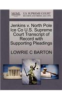 Jenkins V. North Pole Ice Co U.S. Supreme Court Transcript of Record with Supporting Pleadings