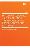 History of Lodge No. 43, F. & A. M.: Being the Records of the First Century of Its Existence