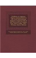 Problems in Eugenics. Papers Communicated to the First International Eugenics Congress Held at the University of London, July 24th to 30th, 1912 - Primary Source Edition