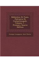 Biblioteca Di Fozio, Patriarca Di Costantinopoli, Volume 1 - Primary Source Edition