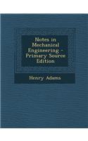 Notes in Mechanical Engineering - Primary Source Edition: (English)