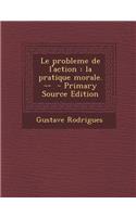 Le Probleme de L'Action: La Pratique Morale. --: (French)