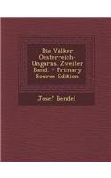 Die Volker Oesterreich-Ungarns. Zweiter Band. - Primary Source Edition