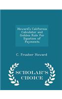Howard's California Calculator and Golden Rule for Equation of Payments - Scholar's Choice Edition