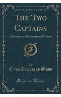 The Two Captains: A Romance of Bonaparte and Nelson (Classic Reprint)
