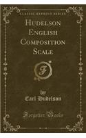 Hudelson English Composition Scale (Classic Reprint)