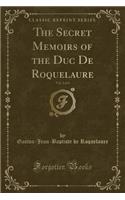 The Secret Memoirs of the Duc de Roquelaure, Vol. 2 of 4 (Classic Reprint)