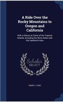 A Ride Over the Rocky Mountains to Oregon and California