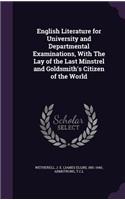 English Literature for University and Departmental Examinations, With The Lay of the Last Minstrel and Goldsmith's Citizen of the World