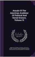 Annals of the American Academy of Political and Social Science, Volume 31