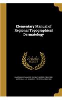 Elementary Manual of Regional Topographical Dermatology