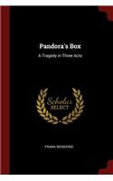 Pandora's Box: A Tragedy in Three Acts