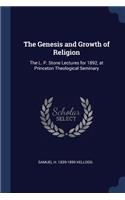 The Genesis and Growth of Religion: The L. P. Stone Lectures for 1892, at Princeton Theological Seminary