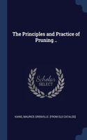 THE PRINCIPLES AND PRACTICE OF PRUNING .