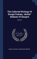 The Collected Writings Of Dougal Graham, 'skellat Bellman Of Glasgow; Volume 2