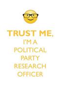 Trust Me, I'm a Political Party Research Officer Affirmations Workbook Positive Affirmations Workbook. Includes: Mentoring Questions, Guidance, Supporting You.