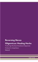 Reversing Nevus Oligemicus: Healing Herbs The Raw Vegan Plant-Based Detoxification & Regeneration Workbook For Healing Patients Volume 8