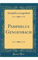 Pamphilus Gengenbach (Classic Reprint)