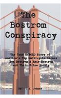 Bostrom Conspiracy: The True UNTOLD Story of America's Top Motorcycle Racers Ben Bostrom & Eric Bostrom and Their Crime Family