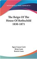 Reign Of The House Of Rothschild 1830-1871